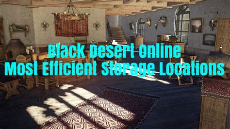 Black Desert Online Guide: Most Efficient Storage Locations.